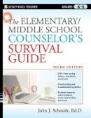 John J. Schmidt - The Elementary / Middle School Counselor´s Survival Guide - 9780470560853 - V9780470560853