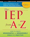 Diane Twachtman-Cullen - The IEP from A to Z: How to Create Meaningful and Measurable Goals and Objectives - 9780470562345 - V9780470562345