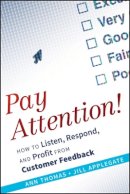 Ann Thomas - Pay Attention!: How to Listen, Respond, and Profit from Customer Feedback - 9780470563557 - V9780470563557