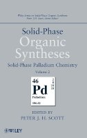 Peter J. H. Scott - Solid-Phase Organic Syntheses, Volume 2: Solid-Phase Palladium Chemistry - 9780470566657 - V9780470566657