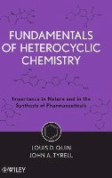 Louis D. Quin - Fundamentals of Heterocyclic Chemistry: Importance in Nature and in the Synthesis of Pharmaceuticals - 9780470566695 - V9780470566695