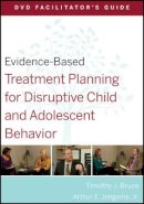 Timothy J. Bruce - Evidence-Based Treatment Planning for Disruptive Child and Adolescent Behavior Facilitator´s Guide - 9780470568507 - V9780470568507