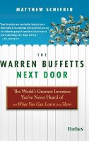 Matthew Schifrin - The Warren Buffetts Next Door: The World´s Greatest Investors You´ve Never Heard Of and What You Can Learn From Them - 9780470573785 - V9780470573785