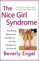 Beverly Engel - The Nice Girl Syndrome: Stop Being Manipulated and Abused -- and Start Standing Up for Yourself - 9780470579909 - V9780470579909