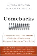 Andrea Redmond - Comebacks: Powerful Lessons from Leaders Who Endured Setbacks and Recaptured Success on Their Terms - 9780470583753 - V9780470583753