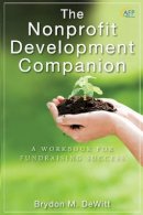 Brydon M. Dewitt - The Nonprofit Development Companion: A Workbook for Fundraising Success - 9780470586983 - V9780470586983