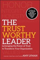 Amy Lyman - The Trustworthy Leader: Leveraging the Power of Trust to Transform Your Organization - 9780470596289 - V9780470596289