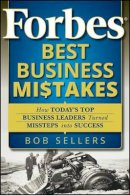 Bob Sellers - Forbes Best Business Mistakes: How Today´s Top Business Leaders Turned Missteps into Success - 9780470598771 - V9780470598771