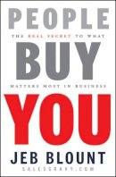 Jeb Blount - People Buy You: The Real Secret to what Matters Most in Business - 9780470599112 - V9780470599112