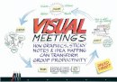 David Sibbet - Visual Meetings: How Graphics, Sticky Notes and Idea Mapping Can Transform Group Productivity - 9780470601785 - V9780470601785