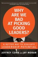 Jeffrey Cohn - Why Are We Bad at Picking Good Leaders? A Better Way to Evaluate Leadership Potential - 9780470601945 - V9780470601945