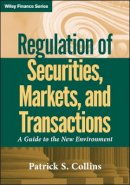 Patrick S. Collins - Regulation of Securities, Markets, and Transactions: A Guide to the New Environment - 9780470601969 - V9780470601969