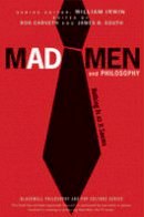 William Irwin - Mad Men and Philosophy: Nothing Is as It Seems - 9780470603017 - V9780470603017