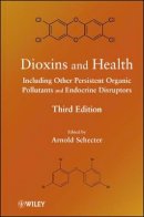 Arnold Schecter - Dioxins and Health: Including Other Persistent Organic Pollutants and Endocrine Disruptors - 9780470605295 - V9780470605295