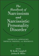 W. Keith Campbell - The Handbook of Narcissism and Narcissistic Personality Disorder: Theoretical Approaches, Empirical Findings, and Treatments - 9780470607220 - V9780470607220