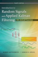 Robert Grover Brown - Introduction to Random Signals and Applied Kalman Filtering with Matlab Exercises - 9780470609699 - V9780470609699