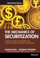 Suleman Baig - The Mechanics of Securitization: A Practical Guide to Structuring and Closing Asset-Backed Security Transactions - 9780470609729 - V9780470609729