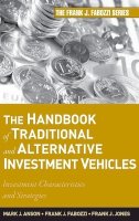 Mark J. P. Anson - The Handbook of Traditional and Alternative Investment Vehicles: Investment Characteristics and Strategies - 9780470609736 - V9780470609736