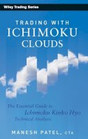 Manesh Patel - Trading with Ichimoku Clouds: The Essential Guide to Ichimoku Kinko Hyo Technical Analysis - 9780470609934 - V9780470609934