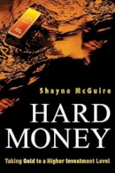 Shayne Mcguire - Hard Money: Taking Gold to a Higher Investment Level - 9780470612538 - V9780470612538