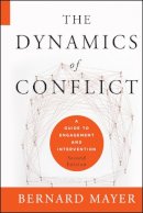Bernard S. Mayer - The Dynamics of Conflict: A Guide to Engagement and Intervention - 9780470613535 - V9780470613535