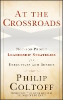 Philip Coltoff - At the Crossroads: Not-for-Profit Leadership Strategies for Executives and Boards - 9780470615218 - V9780470615218