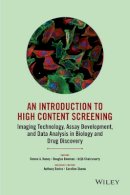Steven A. Haney (Ed.) - An Introduction To High Content Screening: Imaging Technology, Assay Development, and Data Analysis in Biology and Drug Discovery - 9780470624562 - V9780470624562