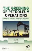 M. R. Islam - The Greening of Petroleum Operations: The Science of Sustainable Energy Production - 9780470625903 - V9780470625903