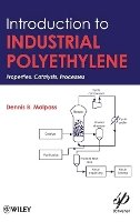 Dennis B. Malpass - Introduction to Industrial Polyethylene: Properties, Catalysts, and Processes - 9780470625989 - V9780470625989