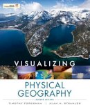 Foresman, Timothy; Strahler, Alan H. - Visualizing Physical Geography - 9780470626153 - V9780470626153