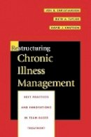 Jon B. Christianson - Restructuring Chronic Illness Management: Best Practices and Innovations in Team-Based Treatment - 9780470631027 - V9780470631027