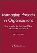 J. Davidson Frame - Managing Projects in Organizations: How to Make the Best Use of Time, Techniques, and People - 9780470631386 - V9780470631386