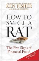 Kenneth L. Fisher - How to Smell a Rat: The Five Signs of Financial Fraud - 9780470631966 - V9780470631966