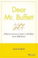 Janet M. Tavakoli - Dear Mr. Buffett: What an Investor Learns 1,269 Miles from Wall Street - 9780470632420 - V9780470632420