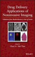 Chun Li - Drug Delivery Applications of Noninvasive Imaging: Validation from Biodistribution to Sites of Action - 9780470633472 - V9780470633472