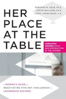 Deborah M. Kolb - Her Place at the Table: A Woman´s Guide to Negotiating Five Key Challenges to Leadership Success - 9780470633755 - V9780470633755
