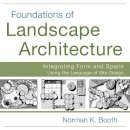 Norman Booth - Foundations of Landscape Architecture: Integrating Form and Space Using the Language of Site Design - 9780470635056 - V9780470635056