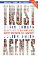Chris Brogan - Trust Agents: Using the Web to Build Influence, Improve Reputation, and Earn Trust - 9780470635490 - V9780470635490