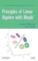 Kenneth M. Shiskowski - Principles of Linear Algebra with Maple - 9780470637593 - V9780470637593