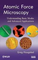Greg Haugstad - Atomic Force Microscopy: Understanding Basic Modes and Advanced Applications - 9780470638828 - V9780470638828