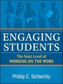 Phillip C. Schlechty - Engaging Students: The Next Level of Working on the Work - 9780470640081 - V9780470640081