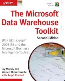 Joy Mundy - The Microsoft Data Warehouse Toolkit: With SQL Server 2008 R2 and the Microsoft Business Intelligence Toolset - 9780470640388 - V9780470640388