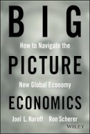 Joel Naroff - Big Picture Economics: How to Navigate the New Global Economy - 9780470641811 - V9780470641811