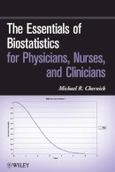 Michael R. Chernick - The Essentials of Biostatistics for Physicians, Nurses, and Clinicians - 9780470641859 - V9780470641859