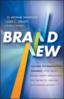 G. Michael Maddock - Brand New: Solving the Innovation Paradox -- How Great Brands Invent and Launch New Products, Services, and Business Models - 9780470643594 - V9780470643594