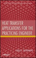 Louis Theodore - Heat Transfer Applications for the Practicing Engineer - 9780470643723 - V9780470643723