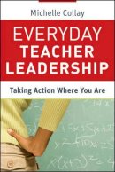 Michelle Collay - Everyday Teacher Leadership: Taking Action Where You Are - 9780470648292 - V9780470648292