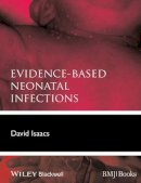 David Isaacs - Evidence-Based Neonatal Infections - 9780470654606 - V9780470654606