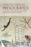 Giannis Stamatellos - Introduction to Presocratics: A Thematic Approach to Early Greek Philosophy with Key Readings - 9780470655023 - V9780470655023