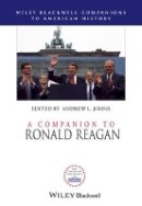 Andrew L. Johns - A Companion to Ronald Reagan - 9780470655047 - V9780470655047